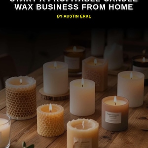 Op de afbeelding: Een digitale gids getiteld CANDLE BUSINESS GUIDE, START A PROFITABLE CANDLE WAX BUSINESS FROM HOME BY AUSTIN ERKL, weergegeven boven een verzameling brandende stomp- en potkaarsen met honingraatstructuren en gladde afwerkingen op een houten ondergrond.