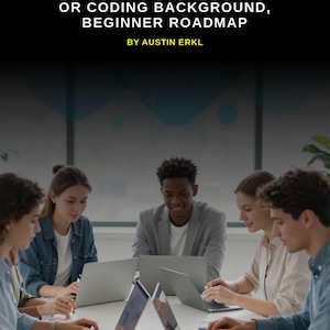 Op de afbeelding: Een digitale gids getiteld TECH CAREER GUIDE, LAND HIGH-PAYING JOBS WITH NO EXPERIENCE OR CODING BACKGROUND, BEGINNER ROADMAP BY AUSTIN ERKL. Onder de tekst zitten vijf personen aan een witte tafel, elk met een zilveren laptop.