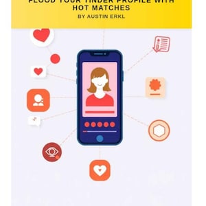 Puede incluir: Portada de libro con el título "69 Swipe-Right Secrets: How to Flood Your Tinder Profile with Hot Matches" de Austin Erkl. La imagen presenta un smartphone con un avatar femenino y varios iconos de redes sociales.