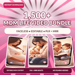 Può includere: Una grafica digitale con il testo 1,500+ MOM LIFE VIDEO BUNDLE, FACELESS, EDITABLE, PLR + MRR, INSTANT DOWNLOAD, EDITABLE MOM CONTENT e NO FILMING NEEDED. Mostra tre schermi di smartphone con immagini di madri e bambini.