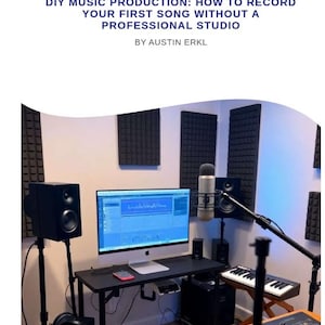 May include: Image of a home music studio setup with a computer monitor displaying audio editing software. The setup includes speakers, a microphone, and a keyboard. Text on the image reads: DIY MUSIC PRODUCTION: HOW TO RECORD YOUR FIRST SONG WITHOUT A PROFESSIONAL STUDIO BY AUSTIN ERKL.