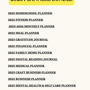 May include: A bundle of 2025 planners, including homeschool, fitness, monthly, meal, gratitude, financial, family home, digital reading, medical, craft business, business, and mental health & self-care planners. The title "2025 PLANNERS BUNDLE" is in a yellow banner.