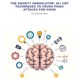 Könnte beinhalten: Buchcover mit dem Titel "THE ANXIETY ANNIHILATOR: 30+ CBT TECHNIQUES TO CRUSH PANIC ATTACKS FOR GOOD" von Austin Erkl. Das Cover zeigt eine Gehirnillustration, umgeben von Symbolen, darunter Zahnräder, eine Glühbirne und ein Häkchen.
