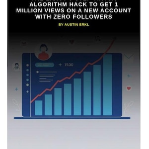 Puede incluir: Gráfico con el texto "THE EXACT 5-STEP TIKTOK ALGORITHM HACK TO GET 1 MILLION VIEWS ON A NEW ACCOUNT WITH ZERO FOLLOWERS BY AUSTIN ERKL." El gráfico incluye un gráfico de barras con una línea roja ascendente y un icono de usuario.