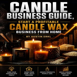 May include: A book cover titled CANDLE BUSINESS GUIDE, START A PROFITABLE CANDLE WAX BUSINESS FROM HOME BY AUSTIN ERKL. It features several lit candles in various containers, a whisk, and wax, with icons and text about building a business.
