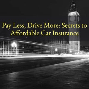 May include: Book cover with the title "Pay Less, Drive More: Secrets to Affordable Car Insurance" in yellow text. The background is a black and white photo of the Big Ben clock tower and a street at night. The author's name, Austin Erkl, is at the bottom.
