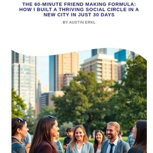 以下が含まれることがあります： 屋外で交流する人々のグループの写真。画像には「THE 60-MINUTE FRIEND MAKING FORMULA: HOW I BUILT A THRIVING SOCIAL CIRCLE IN A NEW CITY IN JUST 30 DAYS BY AUSTIN ERKL.」というテキストが含まれています。