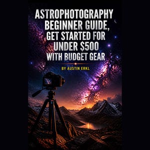 Op de afbeelding: Een digitale boekomslag met de titel ASTROPHOTOGRAPHY BEGINNER GUIDE, GET STARTED FOR UNDER $500 WITH BUDGET GEAR BY AUSTIN ERKL. De afbeelding toont een zwarte camera op een statief voor een bergketen onder een paarse en oranje sterrenstelsel.