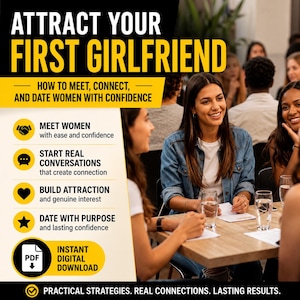 May include: A digital guide titled ATTRACT YOUR FIRST GIRLFRIEND: HOW TO MEET, CONNECT, AND DATE WOMEN WITH CONFIDENCE. The graphic features a list of four points with icons for meeting, conversation, attraction, and dating, plus a PDF download icon.