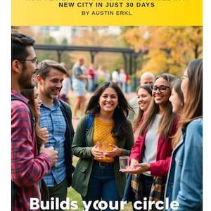 May include: Image of a group of people smiling and laughing outdoors. The image includes text that reads "THE 60-MINUTE FRIEND MAKING FORMULA: HOW I BUILT A THRIVING SOCIAL CIRCLE IN A NEW CITY IN JUST 30 DAYS" and "Builds your circle quickly in at new city."