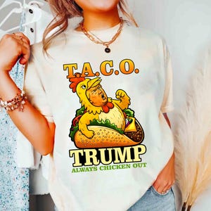 Funny Anti Trump Taco Shirt, Subtle Trump TACO Shirt, Trump Always Chickens Out Tariff Shirt,, TACO Trade War Resist Shirt, Protest Shirt
