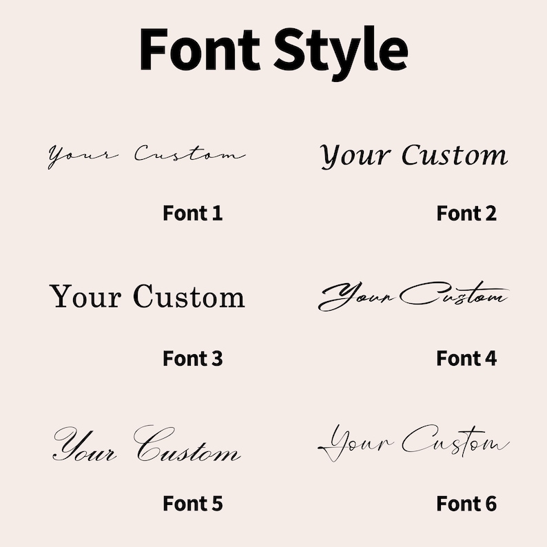 May include: A chart titled Font Style displaying six distinct black font options on a light background. Each option shows the text Your Custom followed by a label from Font 1 to Font 6, showcasing various script, serif, and cursive typography styles.