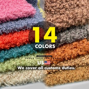 May include: A collection of 14 colors of curly faux fur fabric. The image displays various shades, including pink, blue, orange, teal, green, and brown. The text on the image says "Curly Faux Fur Fabric" and "We cover all customs duties."