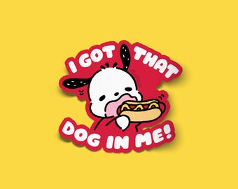 I Got that Dog in Me! | Vinyl Sticker
