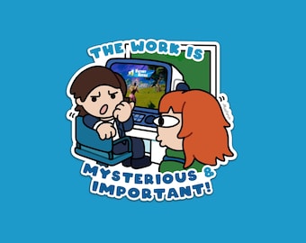 The Work is Mysterious and Important!  | Vinyl Sticker