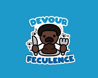 Devour Feculence! | Vinyl Sticker