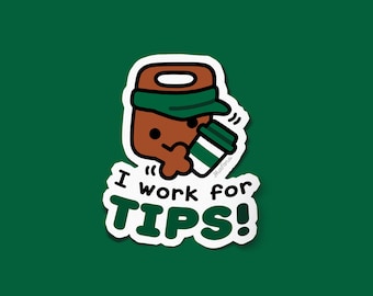 I work for Tips! | Vinyl Sticker
