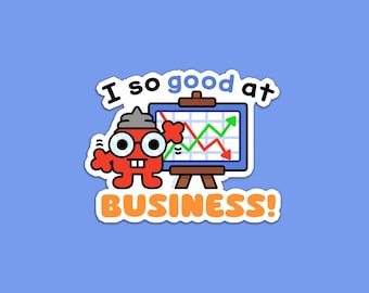 I So Good at Business! | Vinyl Sticker