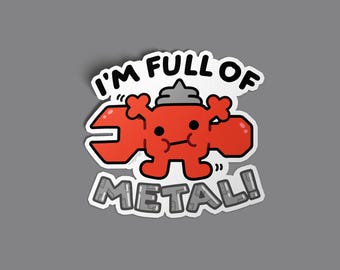 I'm Full of Metal! | Vinyl Sticker