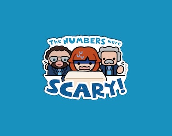 The Numbers were Scary! | Vinyl Sticker