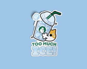 Too Much Ice! | Vinyl Sticker