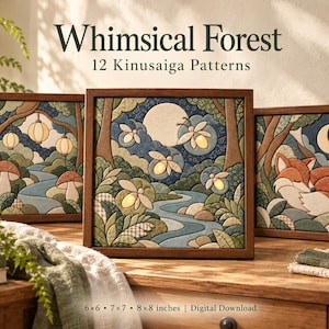 May include: Three framed Kinusaiga art pieces featuring forest scenes with lanterns, fireflies, and a fox. Text reads: Whimsical Forest 12 Kinusaiga Patterns. Dimensions listed as 6x6, 7x7, 8x8 inches. This is a digital download product.