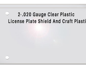 Two Clear Plastic License Plate Shield, .020 Thin Cover Protector Crafting (4, 2, or No Holes)