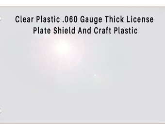 Clear PETG Plastic License Plate Shield, .060 Thick, Craft Protector