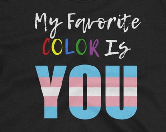 My Favorite Color - Trans LGBTQ+ Pride T-Shirt