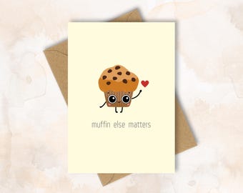 MUFFIN ELSE MATTERS, Funny Muffin Card, Bakery Pun Humorous Minimalist Pun Greeting Card, Birthday Pun Card, Baking Lover Gift
