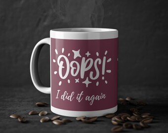 Oj, jag gjorde det igen! | Keramisk mugg | Tryckt mugg | Kopp | Kaffemugg | Kontorsmaterial | Presentidé | Gåva | Dekoration