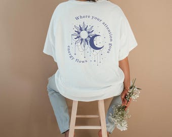 Energy Flow T-Shirt – Where Your Attention Goes Energy Flows | Celestial Sun Moon Back Print Tee | Mindful Shirt | Mental Health Clothing