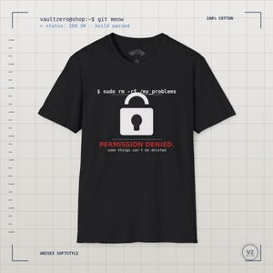 Puede incluir: Una camiseta negra de manga corta con un gráfico blanco de un candado y el texto $ sudo rm -rf /my_problems. Debajo del candado, el texto dice PERMISSION DENIED. some things can't be deleted. La camiseta está hecha de 100% algodón.