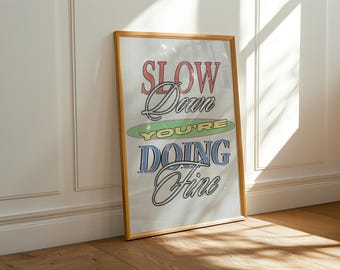 Slow Down You're Doing Fine Poster | Matte Vertical Typographic Print
