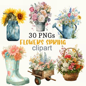 Peut inclure: Illustrations à l'aquarelle de fleurs de printemps dans divers contenants. Comprend des tournesols dans un bocal bleu, un bouquet dans un seau en métal, des fleurs dans un arrosoir, une botte de pluie, une brouette et un panier. Le texte indique "30 PNGs FLOWERS SPRING clipart."