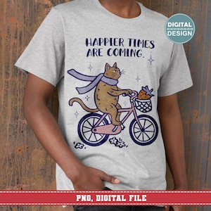 Motivational Cat PNG | Happier Times Are Coming | Cute Cat Bicycle Art | Positive Printable