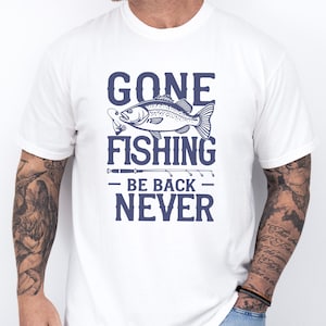 Gone Fishing Be Back Never Shirt Funny Fisherman Aesthetic Tee Fathers Day Gift for Fishing Dad Husband Grandpa Godfather Outdoorsy Men