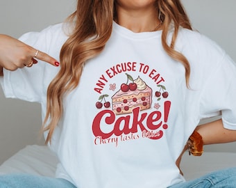 Any Excuse to Eat Cake Shirt Cherry Lover Gift Women's Funny Cherry T-shirt Dessert Party Shirt Sweet Treat Graphic Tee Birthday Fun Tee