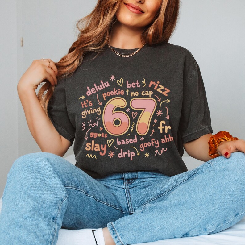 67 Gen Alpha Slang Comfort Colors Shirt Funny Internet Meme Tee ...