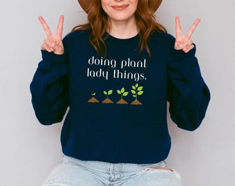 Plant Lady Sweatshirt: Funny Gardener Gift, Nature Lover Crewneck