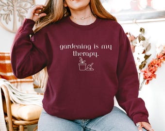 Gardening Is My Therapy Sweatshirt: Botanical Print, Plant Lover Gift