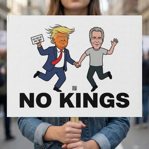 May include: A white sign with the words "NO KINGS" in bold black letters. The sign features a cartoon illustration of two men holding hands and running. One man is wearing a suit and tie, and the other is wearing a gray shirt and dark pants. The sign is held by a person.