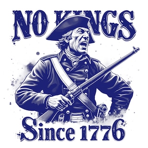 May include: A blue and white graphic illustration of a Revolutionary War soldier holding a rifle. The words "NO KINGS" are arched above the soldier, and "Since 1776" is below. The soldier is wearing a tricorn hat and a dark blue coat.