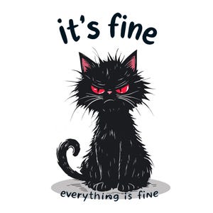 It&#39;s Fine T-Shirt, Grumpy Cat Tee, Sarcastic Cat Shirt, Funny Cat Lover Gift, Black Cat Design, Quirky Humor Apparel
