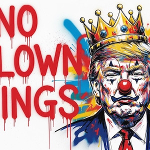 No Clown Kings, Political Art, Digital Print, Protest Poster, Funny Wall Art, Satire Poster, Political Satire, Digital Download, Wall Art