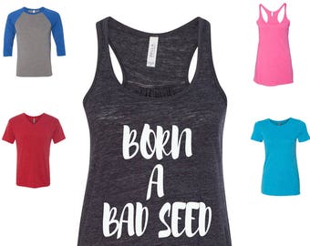 born a bad seed t shirt