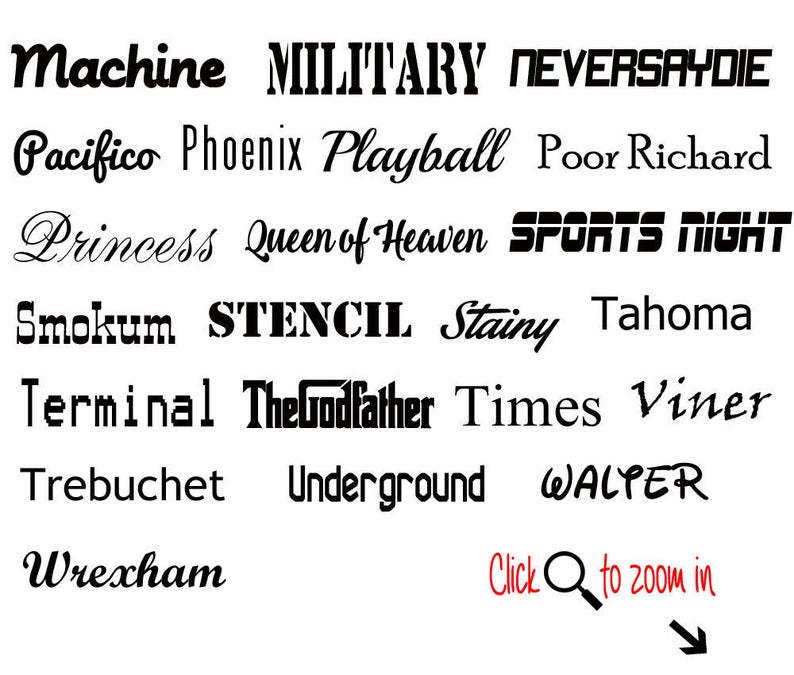 May include: A graphic image showing a list of different font names in black text on a white background. The font names include Machine, Military, Neversaydie, Pacifico, Phoenix, Playball, Poor Richard, Princess, Queen of Heaven, Sports Night, Smokum, Stencil, Stainy, Tahoma, Terminal, The Godfather, Times, Viner, Trebuchet, Underground, Walter, and Wrexham. The text "Click to zoom in" is in red text with a magnifying glass icon.