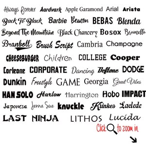 May include: A black and white image of a list of font names, including "Always Forever", "Aardvark", "Apple Garamond", "Arial", "Arista", "Back To Black", "Barbie", "Beacon", "BEBAS", "Blenda", "Beyond The Mountain", "Black Chancery", "Bosox", "Bromello", "Branboll", "Brush Script", "Cambria", "Champagne", "CHEESEBURGER", "Children", "COLLEGE", "Cooper", "Corleone", "CORPORATE", "Dancing", "Deftone", "DODGE", "Dunkin", "Freestyle", "GAME", "Georgia", "Great Vibes", "HAN SOLO", "Harlow", "Harrington", "Hobo", "IMPACT", "Japonesa", "Jenna Sue", "knuckle", "Kinkes", "Laclede", "LAST", "NINJA", "LITHOS", "Lucida". The text "Click to zoom in" is at the bottom of the image.