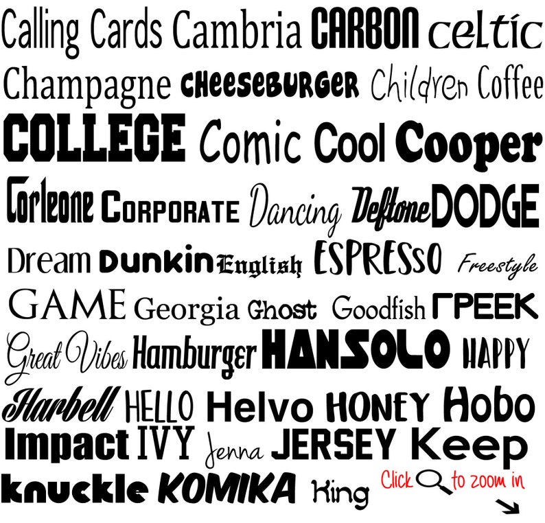 K&ouml;nnte beinhalten: Ein Schwarzwei&szlig;bild mit einer Liste von W&ouml;rtern in verschiedenen Schriftarten und Stilen. Die W&ouml;rter umfassen "Calling Cards", "Cambria", "CARBON", "celtic", "Champagne", "CHEESEBURGER", "Children", "Coffee", "COLLEGE", "Comic", "Cool", "Cooper", "Corleone", "Corporate", "Dancing", "Deftone", "DODGE", "Dream", "Dunkin", "English", "ESPRESSO", "Freestyle", "GAME", "Georgia", "Ghost", "Goodfish", "&Gamma;&Rho;&Epsilon;&Epsilon;&Kappa;", "Great Vibes", "Hamburger", "HANSOLO", "HAPPY", "Harbell", "HELLO", "Helvo", "HONEY", "Hobo", "Impact", "IVY", "Jenna", "JERSEY", "Keep", "knuckle", "KOMIKA", "King", und "Click to zoom in".