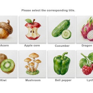 May include: Watercolor illustrations of various fruits and vegetables, including an acorn, apple core, cucumber, dragon fruit, kiwi, mushrooms, bell pepper, and lychee. Text at the top reads "Please select the corresponding title."